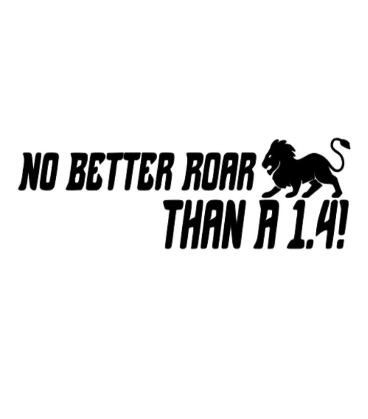 No better roar than a 1.4