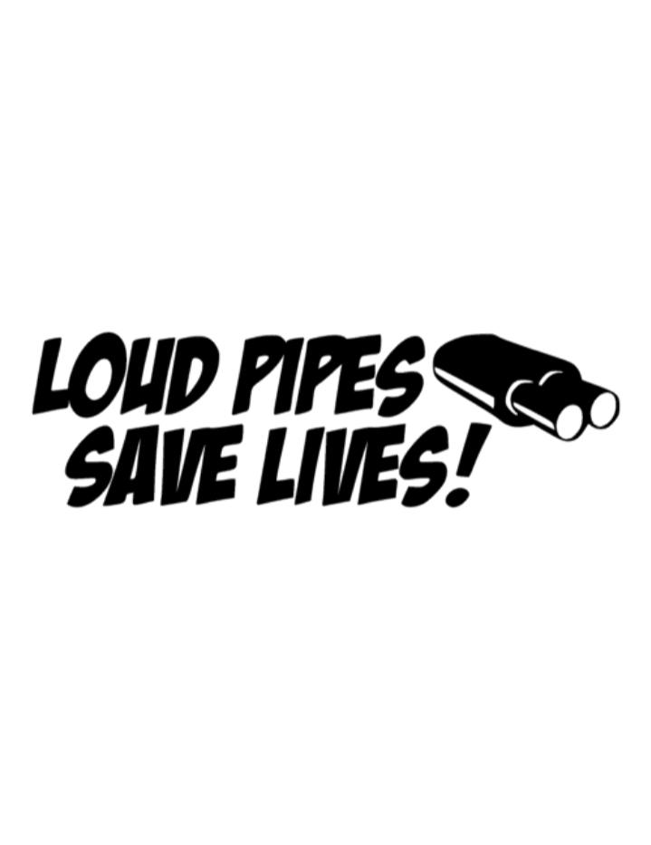 Loud pipes save lives (design 2)