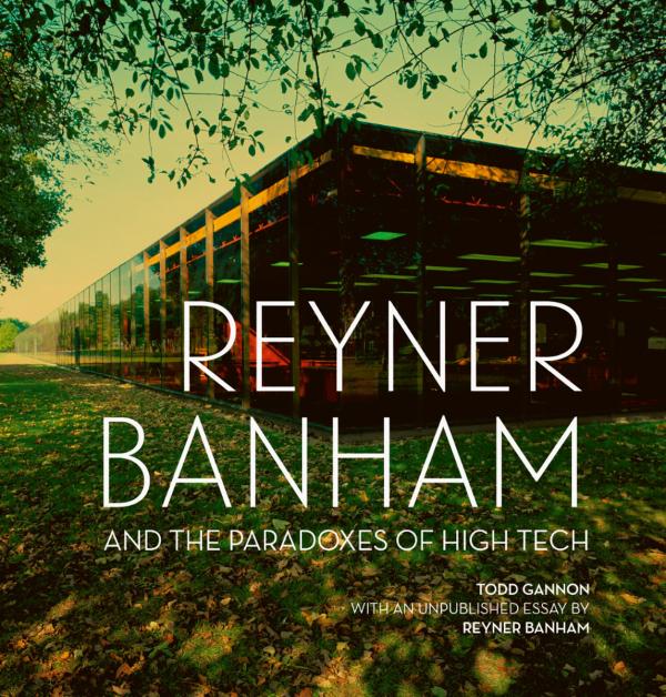 Reyner banham and the paradoxes of high tech