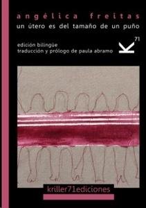 Un útero es del tamaño de un puño - Angélica Freitas
