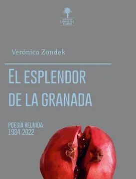 El esplendor de la granada - Verónica Zondek