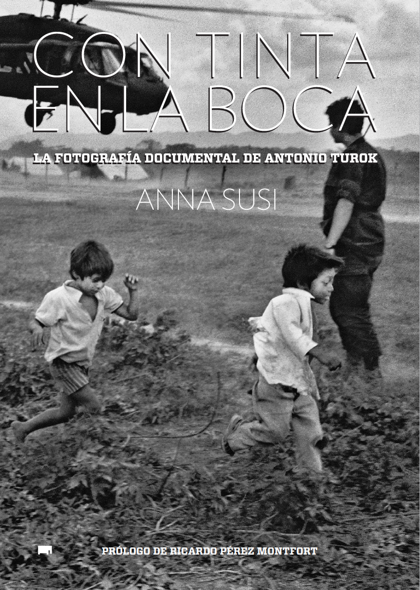 Con tinta en la boca: La fotografía documental de Antonio Turok - Anna Susi