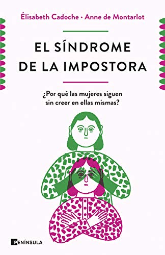 El síndrome de la impostora: ¿Por qué las mujeres siguen sin creer en ellas mismas? - Élisabeth Cadoche