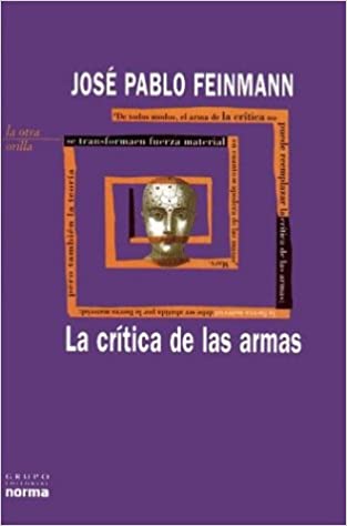 La crítica de las armas - José Pablo Feinmann